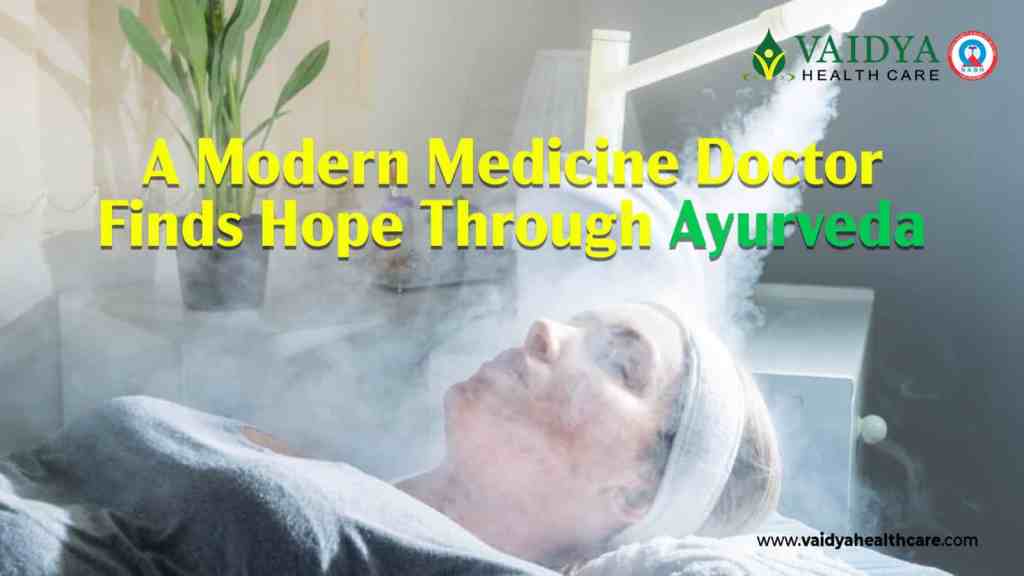 A Modern Medicine Doctor Finds Hope Through Ayurveda @ Vaidya Healthcare