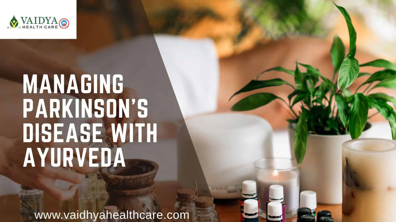 Parkinson Disease Treatment in Ayurveda at Vaidya healthcare - Parkinson Disease Treatment in Ayurveda